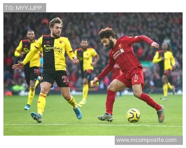 沃特福德主场迎战利物浦全力争胜精彩对决即将上演